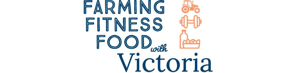 Farming, Fitness, and Food with Victoria